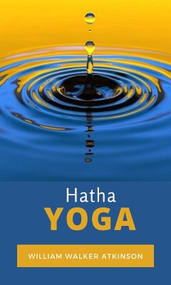 Hatha Yoga (übersetzt) (eBook, ePUB) - Walker Atkinson, William