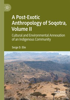 A Post-Exotic Anthropology of Soqotra, Volume II - Elie, Serge D.