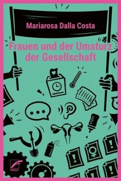 Frauen und der Umsturz der Gesellschaft - Dalla Costa, Mariarosa