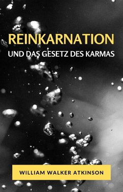 Reinkarnation und das gesetz des karmas (übersetzt) (eBook, ePUB) - Walker Atkinson, William