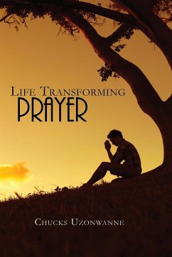 Life Transforming Prayer - Uzonwanne, Chucks