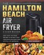 The Hamilton Beach Air Fryer Cookbook - Bild 1