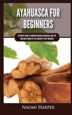 Ayahuasca For Beginners - Harper, Naomi