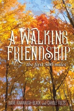 A Walking Friendship: The First 500 Miles - Kavanaugh-Black, Diane; Fults, Carole