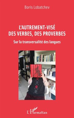 L'autrement-visé des verbes, des proverbes - Lobatchev, Boris