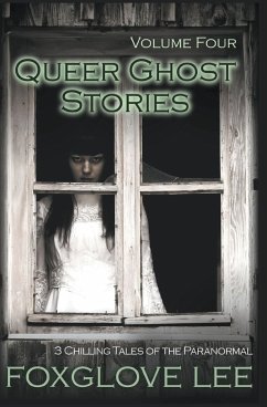 Queer Ghost Stories Volume Four - Lee, Foxglove