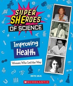 Improving Health: Women Who Led the Way (Super Sheroes of Science) - Dalal, Anita