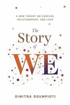 The Story of WE: A New Theory on Couples, Relationships, and Love - Doumpioti, Dimitra
