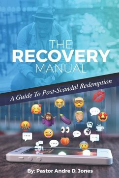 The Recovery Manual: A Guide To Post-Scandal Redemption - Jones, Andre D.