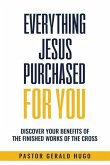 Everything Jesus Purchased for You: The Finished Works of The Cross