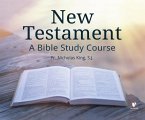 New Testament: A Bible Study Course