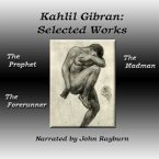 Kahlil Gibran: Selected Works Lib/E: The Prophet, the Forerunner, the Madman