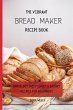The Vibrant Bread Maker Recipe Book - Bild 1