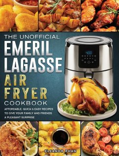 The Unofficial Emeril Lagasse Air Fryer Cookbook - Phan, Eleanor