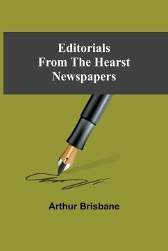 Editorials From The Hearst Newspapers - Brisbane, Arthur