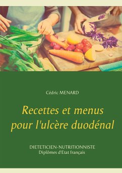 Recettes et menus pour l'ulcère duodénal - Menard, Cédric