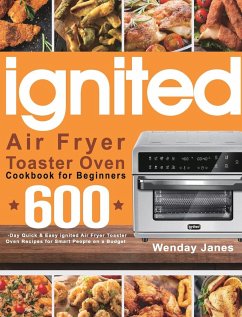 ignited Air Fryer Toaster Oven Cookbook for Beginners - Janes, Wenday