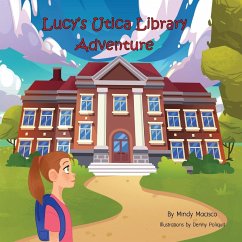 Lucy's Utica Library Adventure - Macisco, Mindy