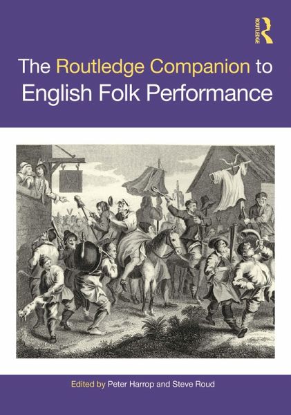 The Routledge Companion to English Folk Performance (eBook, ePUB) The Routledge Companion to English Folk Performance (eBook, ePUB)