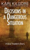 Decisions in a Dangerous Situation (Soul Travelers) (eBook, ePUB) Decisions in a Dangerous Situation (Soul Travelers) (eBook, ePUB)