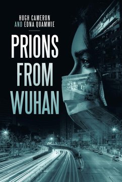 Prions from Wuhan - Cameron, Hugh; Quammie, Edna
