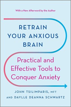 Retrain Your Anxious Brain - Tsilimparis, John; Schwartz, Daylle Deanna