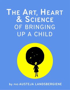 The Art, Heart and Science of Bringing Up a Child - Landsbergiene, Austeja