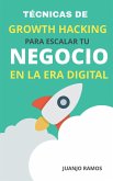 Técnicas de Growth Hacking para escalar tu negocio en la era digital