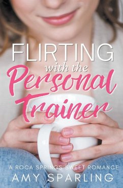 Flirting with the Personal Trainer - Sparling, Amy