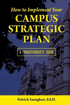 How To Implement Your Campus Strategic Plan - Sanaghan, Ed D Patrick