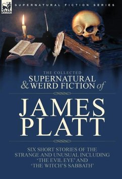 The Collected Supernatural and Weird Fiction of James Platt - Platt, James