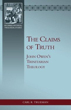 The Claims of Truth: John Owen's Trinitarian Theology - Trueman, Carl