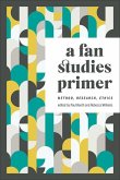A Fan Studies Primer: Method, Research, Ethics
