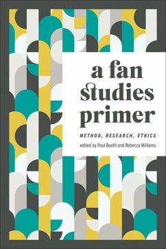 A Fan Studies Primer: Method, Research, Ethics - Williams, Rebecca