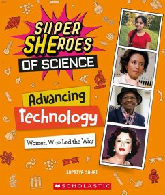 Advancing Technology: Women Who Led the Way (Super Sheroes of Science) - Sahai, Supriya