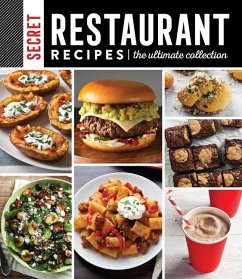 Secret Restaurant Recipes: The Ultimate Collection (320 Pages) - Publications International Ltd; Favorite Brand Name Recipes