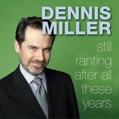 Still Ranting After All These Years - Miller, Dennis