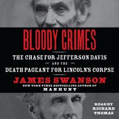 Bloody Crimes Lib/E: The Chase for Jefferson Davis and the Death Pageant for Lincoln's Corpse - Swanson, James L.