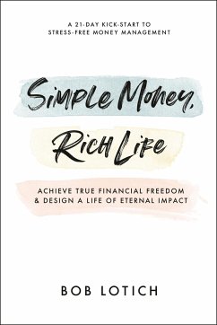 Simple Money, Rich Life - Lotich, Bob