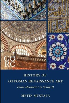 History of Ottoman Renaissance Art: From Mehmed I to Selim II (Revised Edition): Revised Edition - Mustafa, Metin