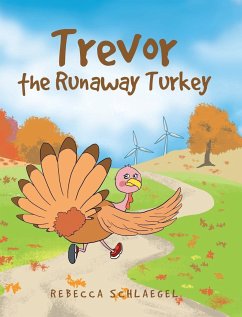 Trevor the Runaway Turkey - Schlaegel, Rebecca