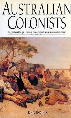 The Australian Colonists - Inglis, Ken