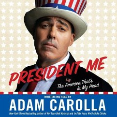 President Me (Abridged) Lib/E: The America That's in My Head - Carolla, Adam