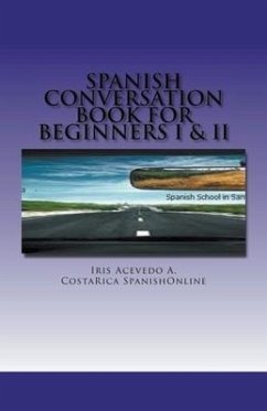 Spanish Conversation Book for Beginners I & II - A, Iris Acevedo