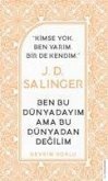 J. D. Salinger - Ben Bu Dünyadayim Ama Bu Dünyadan Degilim