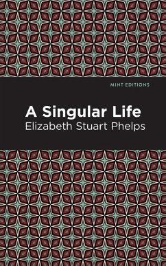 A Singular Life - Phelps, Elizabeth Stuary