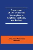 An Account Of The Danes And Norwegians In England, Scotland, And Ireland