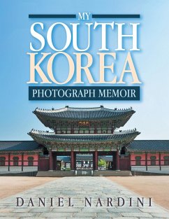 My South Korea Photograph Memoir - Nardini, Daniel