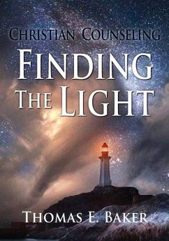 Christian Counseling, Finding the Light - Baker, Thomas E.