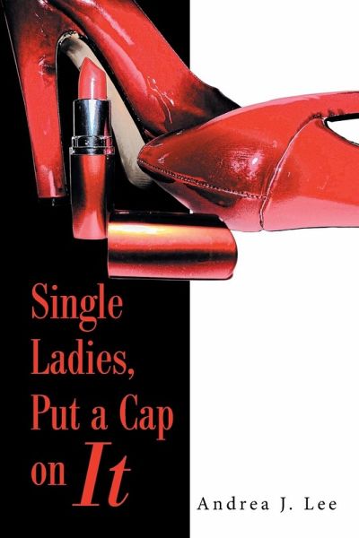Single Ladies, Put a Cap on It Single Ladies, Put a Cap on It